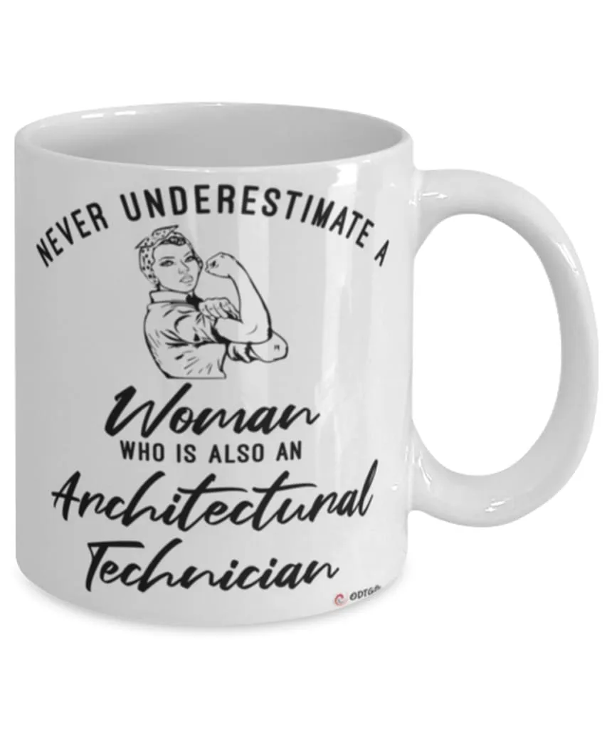 Architectural Technician Mug Never Underestimate A Woman Who Is Also An Architectural Tech Coffee Cup White