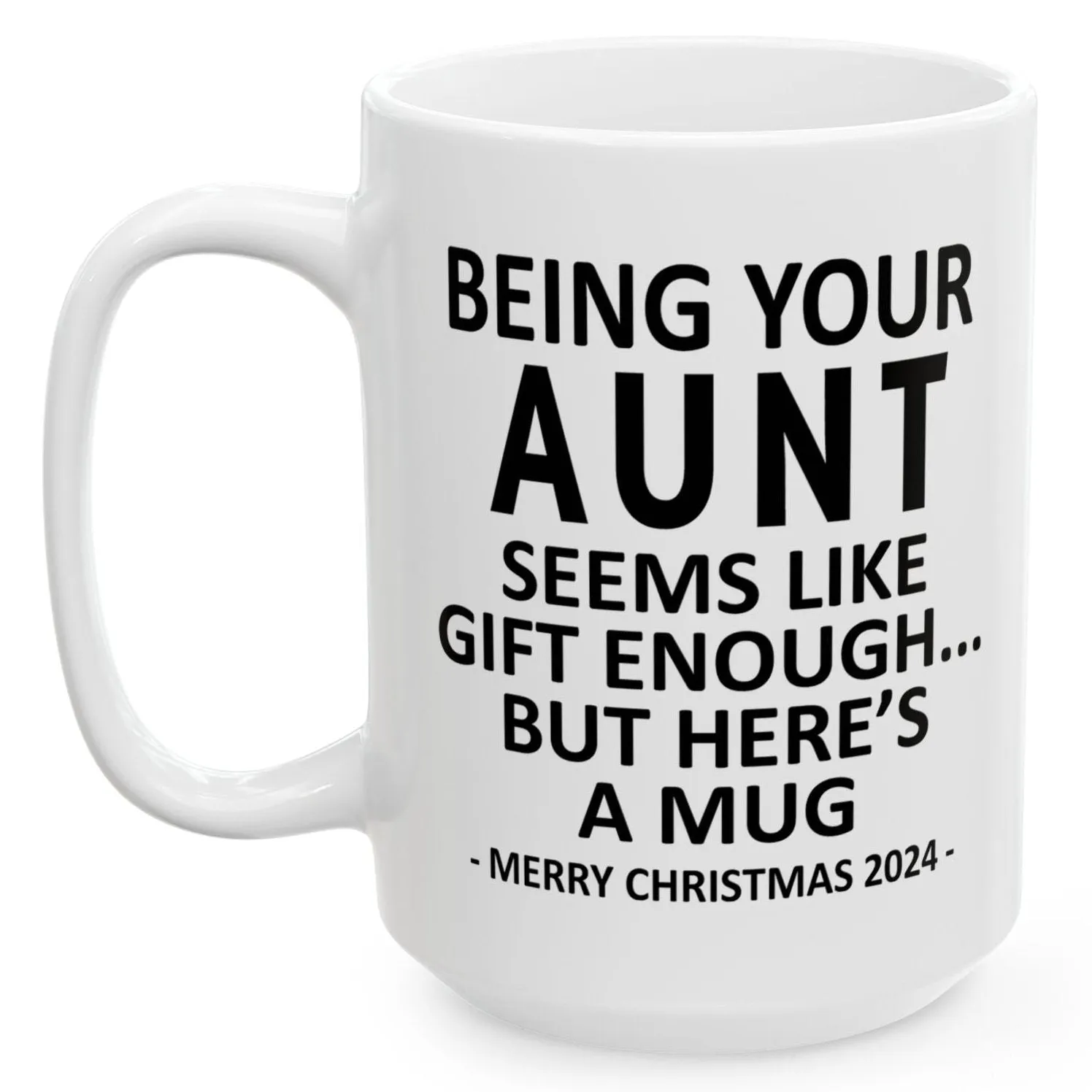 Being Your Aunt Christmas Gift 2024 15oz Unique Coffee Cup Mug