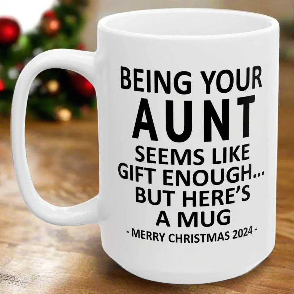 Being Your Aunt Christmas Gift 2024 15oz Unique Coffee Cup Mug