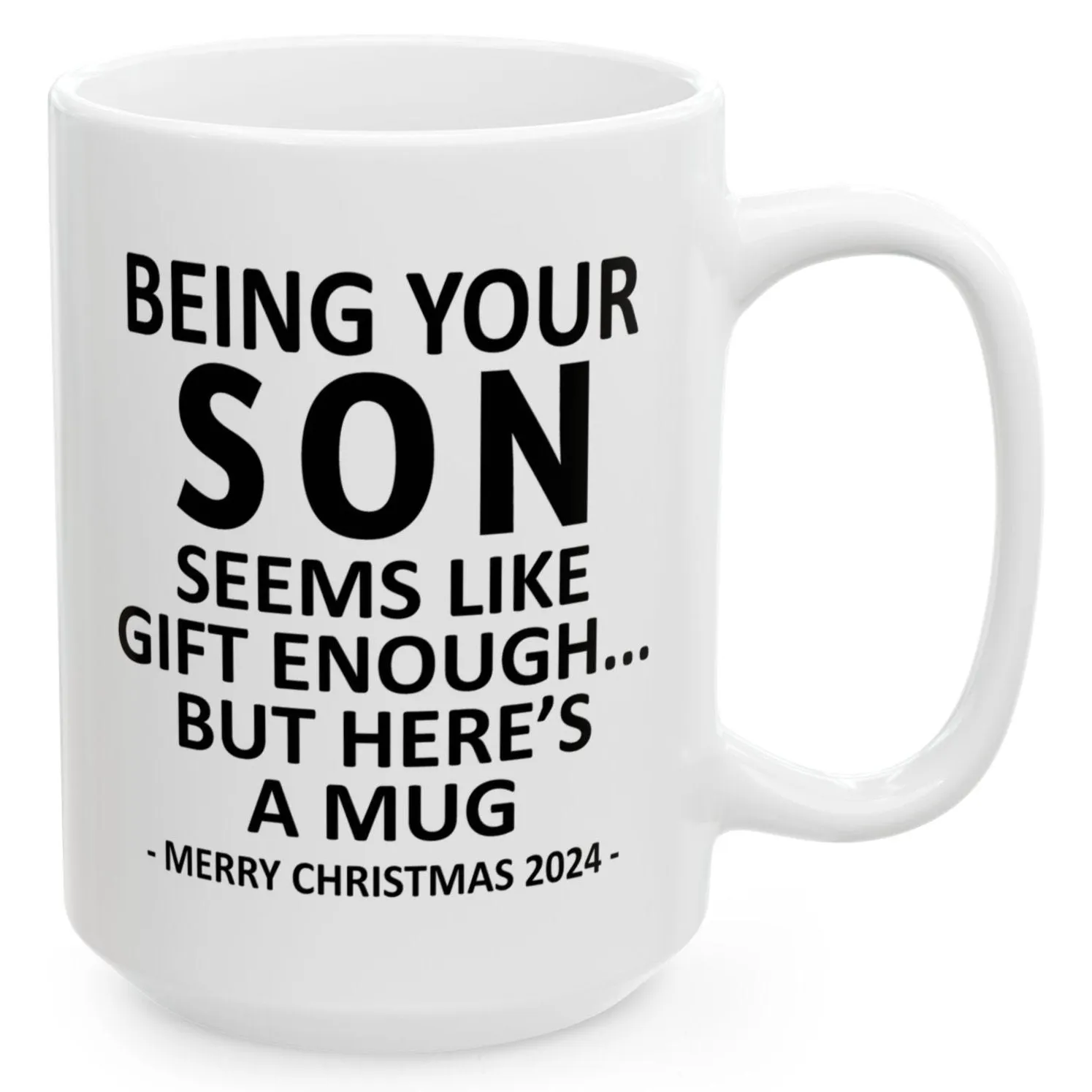 Being Your Son Christmas Gift 2024 15oz Unique Coffee Cup Mug