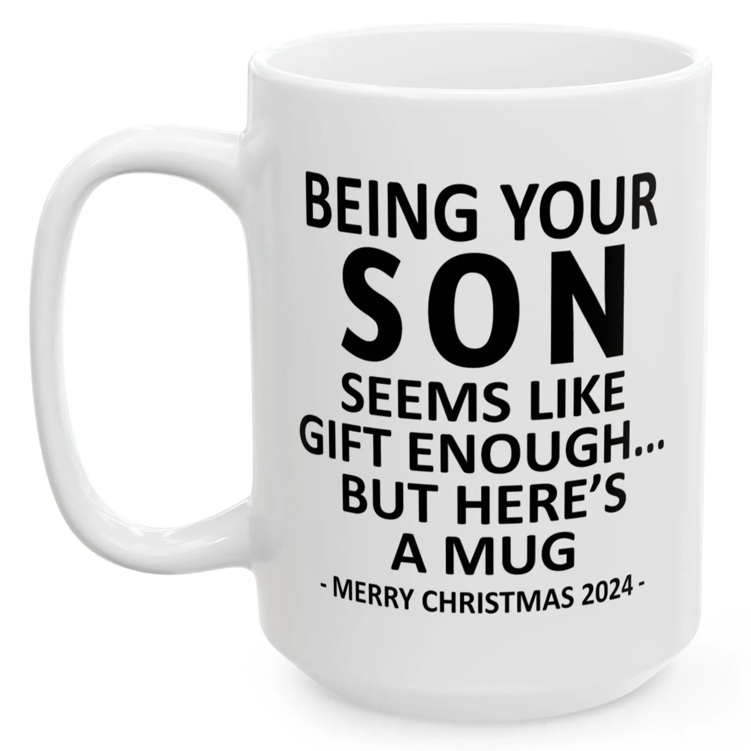 Being Your Son Christmas Gift 2024 15oz Unique Coffee Cup Mug