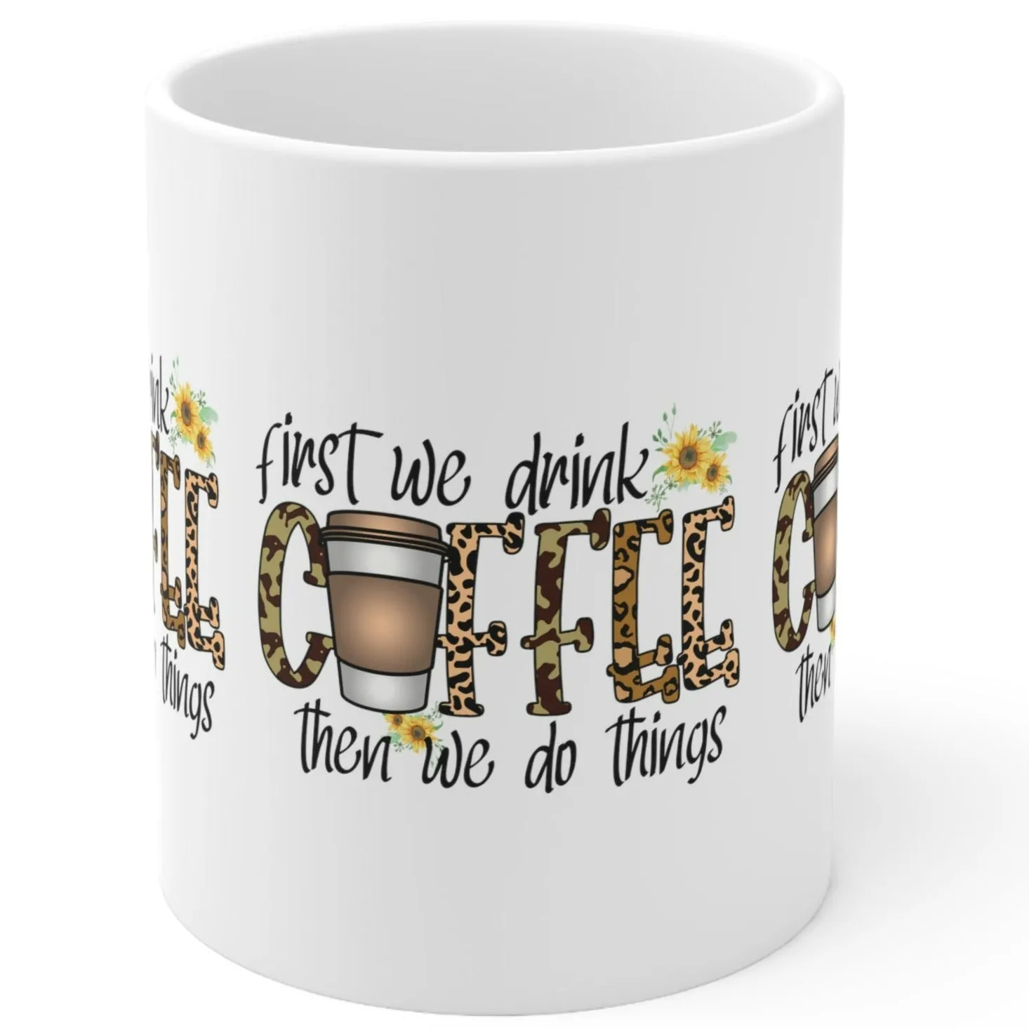 FIRST WE DRINK COFFEE THEN WE DO THINGS Coffee Lovers Mug - MUGSCITY - Free Shipping