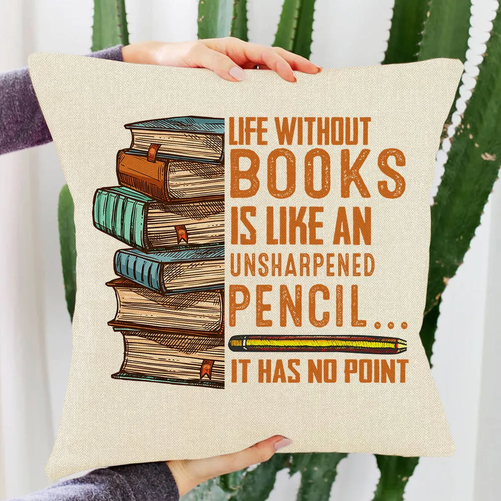 Life Without Books Is Like An Unsharpened Pencil It Has No Point Book Lovers Gift PIL109